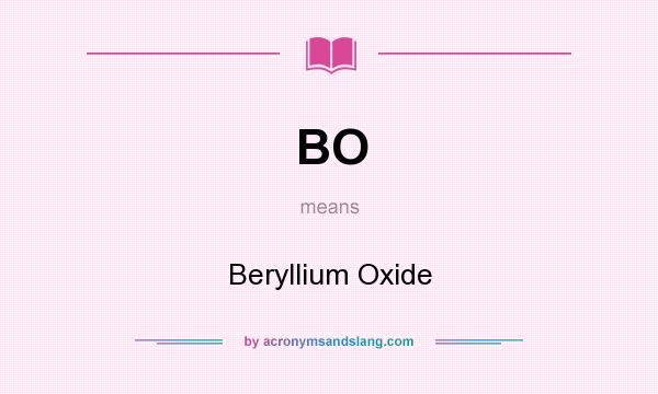 What does BO mean? It stands for Beryllium Oxide