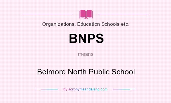 What does BNPS mean? It stands for Belmore North Public School