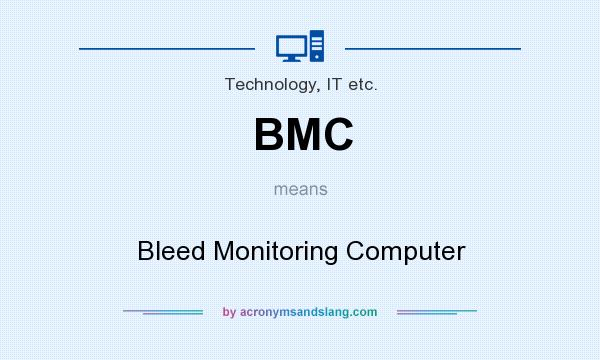 What does BMC mean? It stands for Bleed Monitoring Computer