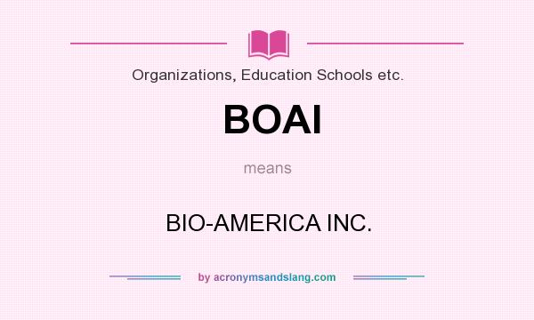 What does BOAI mean? It stands for BIO-AMERICA INC.
