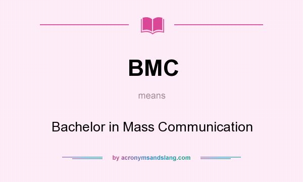 What does BMC mean? It stands for Bachelor in Mass Communication