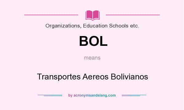 What does BOL mean? It stands for Transportes Aereos Bolivianos