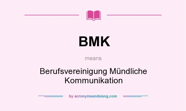 What does BMK mean? It stands for Berufsvereinigung Mündliche Kommunikation