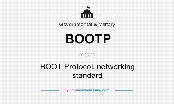 What does BOOTP mean? It stands for BOOT Protocol, networking standard