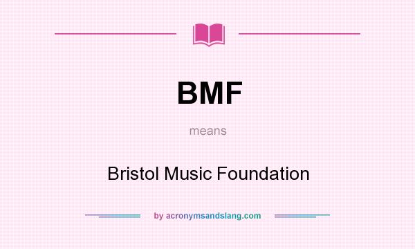 What does BMF mean? It stands for Bristol Music Foundation