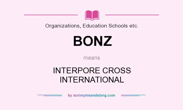 What does BONZ mean? It stands for INTERPORE CROSS INTERNATIONAL