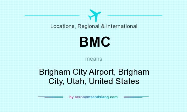 What does BMC mean? It stands for Brigham City Airport, Brigham City, Utah, United States