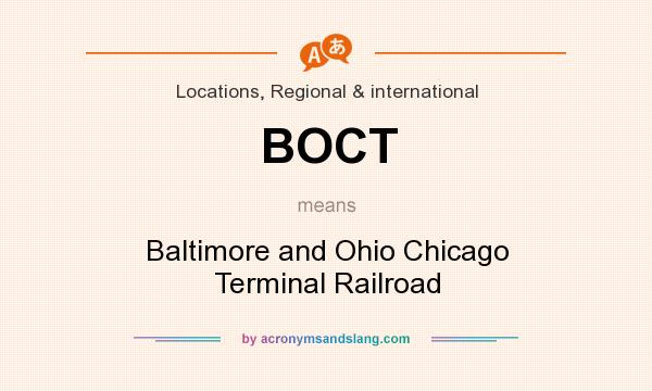 What does BOCT mean? It stands for Baltimore and Ohio Chicago Terminal Railroad