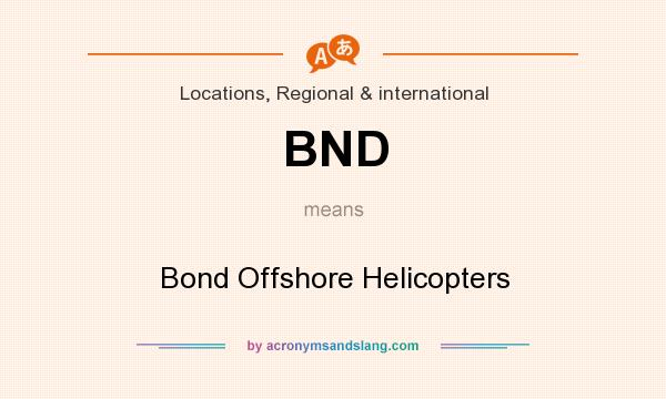 What does BND mean? It stands for Bond Offshore Helicopters