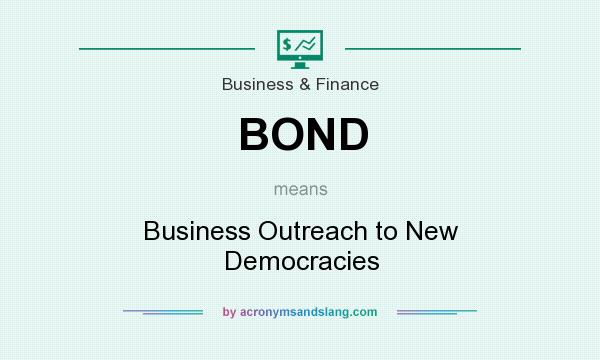 What does BOND mean? It stands for Business Outreach to New Democracies