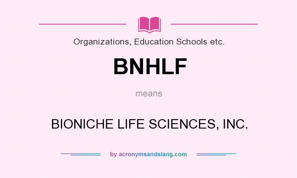 What does BNHLF mean? It stands for BIONICHE LIFE SCIENCES, INC.