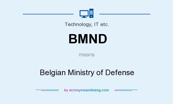 What does BMND mean? It stands for Belgian Ministry of Defense