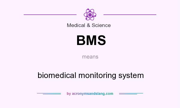 What does BMS mean? It stands for biomedical monitoring system