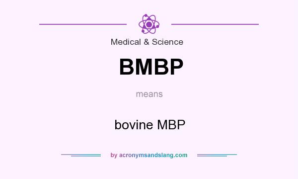 What does BMBP mean? It stands for bovine MBP