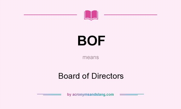 What does BOF mean? It stands for Board of Directors