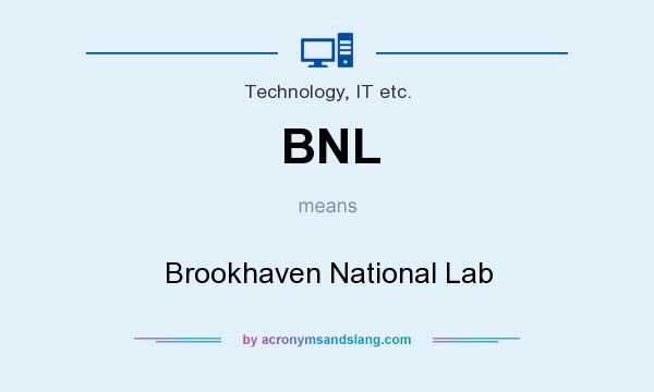 What does BNL mean? It stands for Brookhaven National Lab