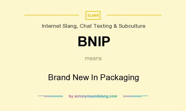 What does BNIP mean? It stands for Brand New In Packaging