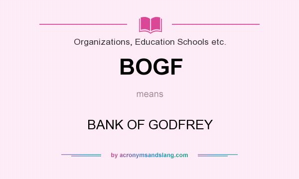 What does BOGF mean? It stands for BANK OF GODFREY