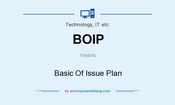 What does BOIP mean? It stands for Basic Of Issue Plan
