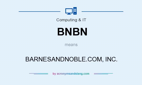 What does BNBN mean? It stands for BARNESANDNOBLE.COM, INC.