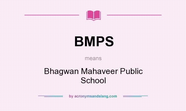 What does BMPS mean? It stands for Bhagwan Mahaveer Public School