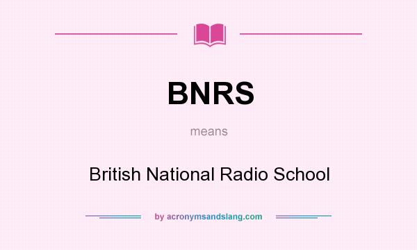 What does BNRS mean? It stands for British National Radio School