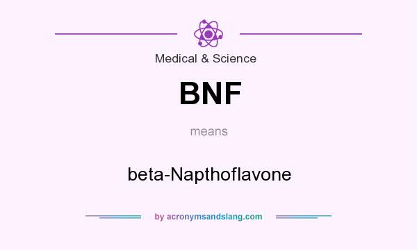 What does BNF mean? It stands for beta-Napthoflavone