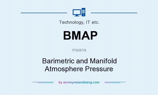 What does BMAP mean? It stands for Barimetric and Manifold Atmosphere Pressure