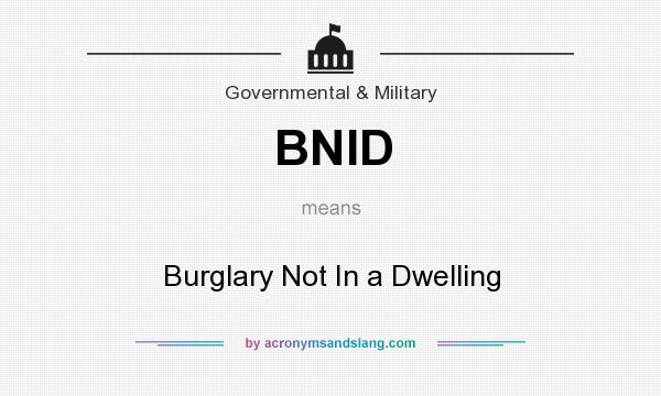 What does BNID mean? It stands for Burglary Not In a Dwelling