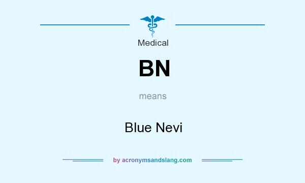 What does BN mean? It stands for Blue Nevi