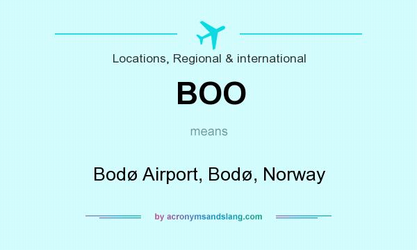 What does BOO mean? It stands for Bodø Airport, Bodø, Norway