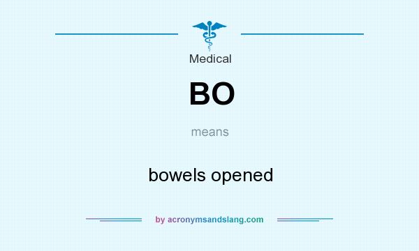 What does BO mean? It stands for bowels opened