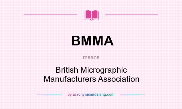 What does BMMA mean? It stands for British Micrographic Manufacturers Association