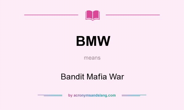 What does BMW mean? It stands for Bandit Mafia War