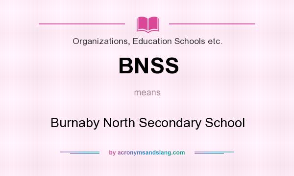 What does BNSS mean? It stands for Burnaby North Secondary School