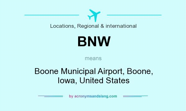 What does BNW mean? It stands for Boone Municipal Airport, Boone, Iowa, United States
