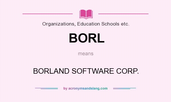 What does BORL mean? It stands for BORLAND SOFTWARE CORP.