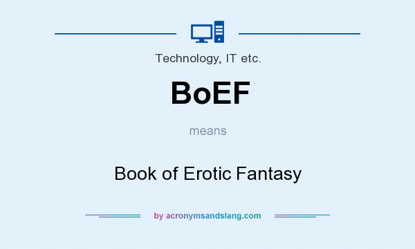 What does BoEF mean? It stands for Book of Erotic Fantasy