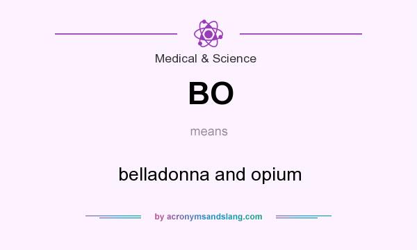 What does BO mean? It stands for belladonna and opium