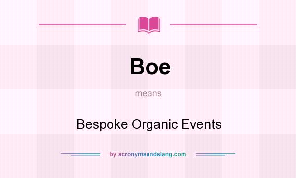 What does Boe mean? It stands for Bespoke Organic Events
