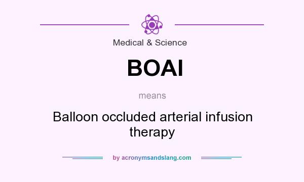 What does BOAI mean? It stands for Balloon occluded arterial infusion therapy