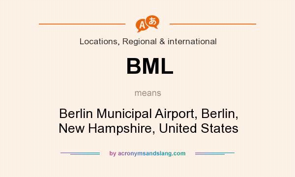What does BML mean? It stands for Berlin Municipal Airport, Berlin, New Hampshire, United States