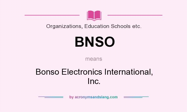 What does BNSO mean? It stands for Bonso Electronics International, Inc.