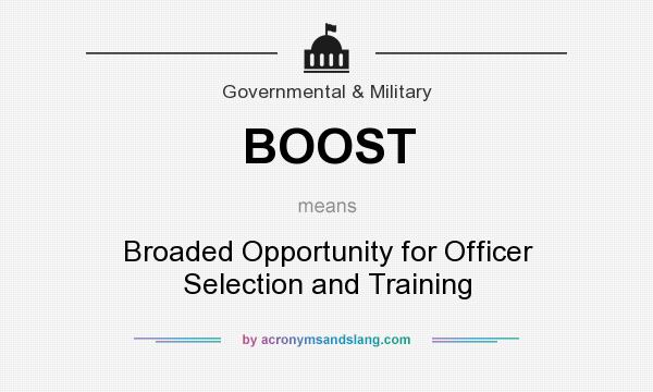 What does BOOST mean? It stands for Broaded Opportunity for Officer Selection and Training