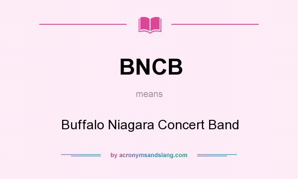 What does BNCB mean? It stands for Buffalo Niagara Concert Band