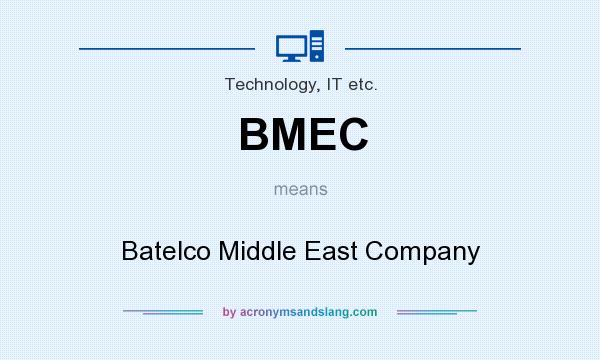 What does BMEC mean? It stands for Batelco Middle East Company