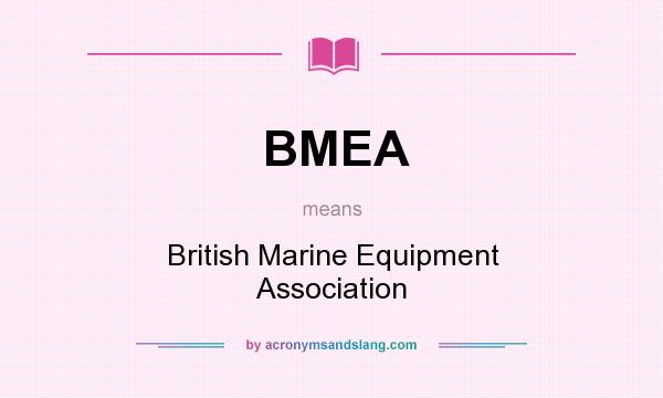 What does BMEA mean? It stands for British Marine Equipment Association