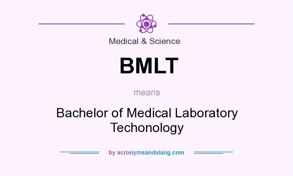 What does BMLT mean? It stands for Bachelor of Medical Laboratory Techonology