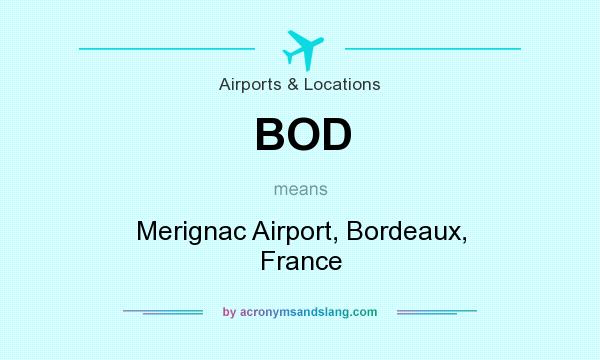 What does BOD mean? It stands for Merignac Airport, Bordeaux, France