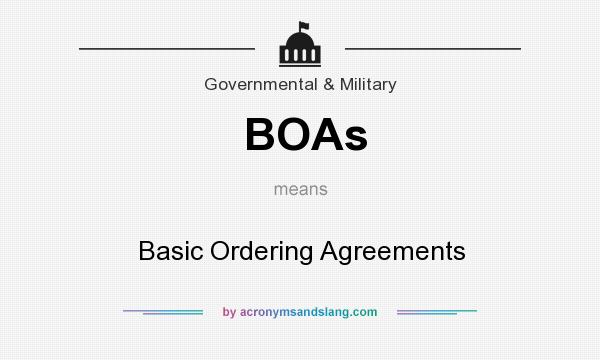 What does BOAs mean? It stands for Basic Ordering Agreements